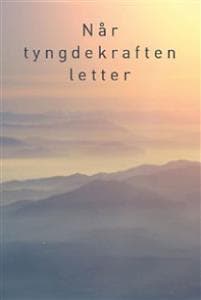 Når tyngdekraften letter