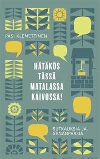Hätäkös tässä matalassa kaivossa!