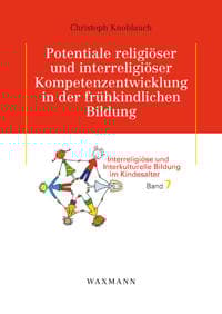 Potentiale religiöser und interreligiöser Kompetenzentwicklung in der frühkindlichen Bildung
