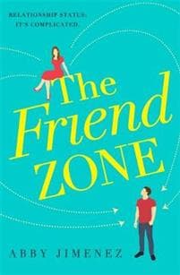 The Friend Zone: the most hilarious and heartbreaking romantic comedy
