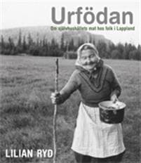 URFÖDAN -  om självhushållets mat hos folk i Lappland