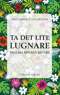 Ta det lite lugnare : och må mycket bättre