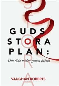 Guds stora plan : den röda tråden genom Bibeln