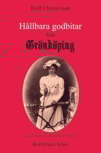 Hållbara godbitar från Grönköping : texter i urval från Grönköpings veckoblad - huvudsakligen från 2013-2019
