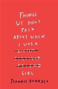 Things We Didn't Talk About When I Was a Girl