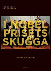 I Nobelprisets skugga : Upptäckare och bortglömda