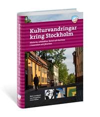 Kulturvandringar kring Stockholm : Historia, arkitektur, konst och kuriosa