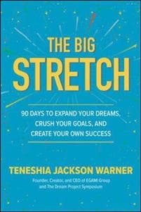 The Big Stretch: 90 Days to Expand Your Dreams, Crush Your Goals, and Create Your Own Success