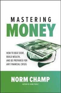 Mastering Money: How to Beat Debt, Build Wealth, and Be Prepared for any Financial Crisis