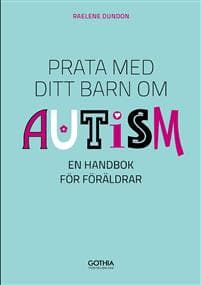 Prata med ditt barn om autism : en handbok för föräldrar