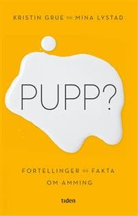 Pupp?: fortellinger og fakta om amming