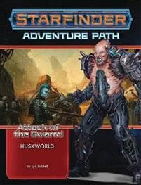 Starfinder Adventure Path: Huskworld (Attack of the Swarm! 3 of 6)