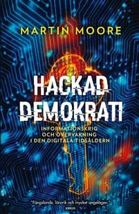 Hackad demokrati : informationskrig och övervakning i den digitala tidsåldern