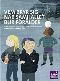 Vem bryr sig - när samhället blir förälder : Barns röster om att växa upp