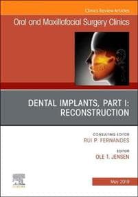 Dental Implants, Part I: Reconstruction, An Issue of Oral and Maxillofacial Surgery Clinics of North America