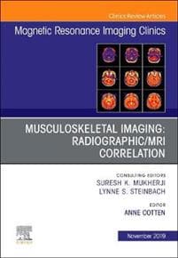 Musculoskeletal Imaging: Radiographic/MRI Correlation, An Issue of Magnetic Resonance Imaging Clinics of North America