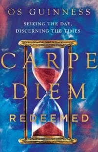 Carpe Diem Redeemed – Seizing the Day, Discerning the Times