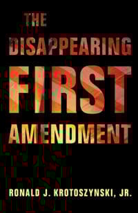 The Disappearing First Amendment