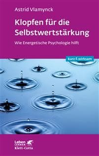 Klopfen für die Selbstwertstärkung (Leben Lernen, Bd. 310)