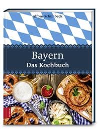 Bayern - Das Kochbuch
