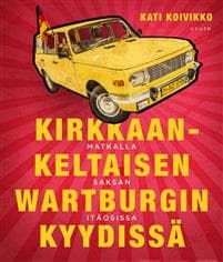 Kirkkaankeltaisen Wartburgin kyydissä