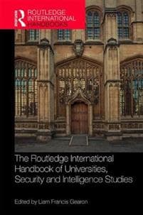 The Routledge International Handbook of Universities, Security and Intelligence Studies