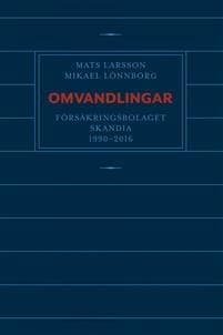 Omvandlingar : försäkringsbolaget Skandia 1990 - 2016