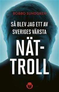 Så blev jag ett av Sveriges värsta nättroll