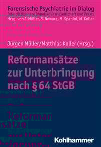 Reformansatze Zur Unterbringung Nach 64 StGB: Der Zweischneidige Erfolg Der Unterbringung in Einer Entziehungsanstalt