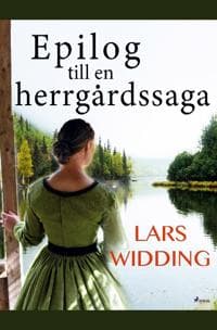 Epilog till en herrgårdssaga : Lars Widding berättar om Årsta-frun och hennes värld