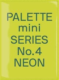 Palette Mini Series 04: Neon