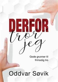 Derfor tror jeg; gode grunner til frimodig tro