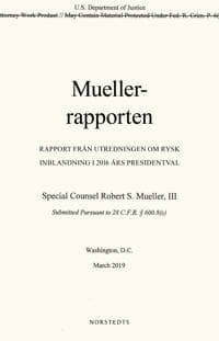 Muellerrapporten : rapport från utredningen om rysk inblandning i 2016 års presidentval