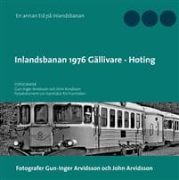 Inlandsbanan 1976 Gällivare - Hoting : Fotodokumentation för framtiden
