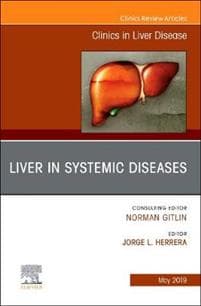 Liver in Systemic Diseases, An Issue of Clinics in Liver Disease