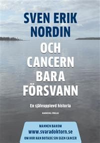 Och cancern bara försvann : en självupplevd historia