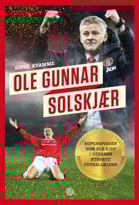 Ole Gunnar Solskjær: superspissen som ble sjef i verdens største fotballklubb
