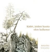 Kädet, joiden kautta olen kulkenut