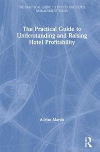 The Practical Guide to Understanding and Raising Hotel Profitability