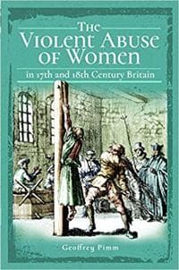 The Violent Abuse of Women in 17th and 18th Century Britain