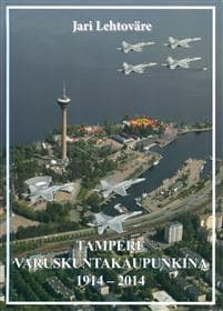 Tampere varuskuntakaupunkina 1914-2014