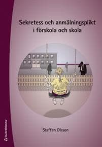 Sekretess och anmälningsplikt i förskola och skola