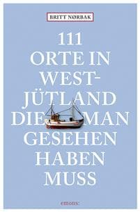111 Orte in Westjütland die man gesehen haben muss