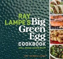 Ray Lampe's Big Green Egg Cookbook