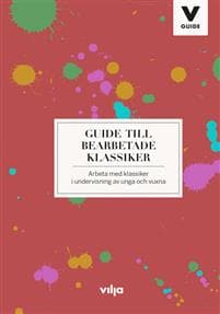 Guide till bearbetade klassiker : arbeta med klassiker i undervisning av unga och vuxna