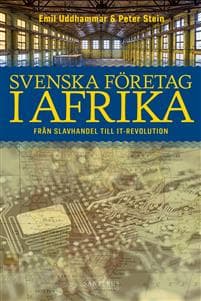 Svenska företag i Afrika : från slavhandel till IT-revolution