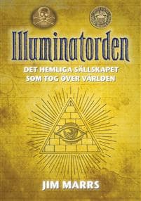 Illuminatorden : det hemliga sällskapet som tog över världen