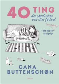 40 ting du skal vide om din fødsel