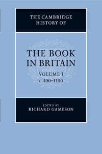 The Cambridge History of the Book in Britain: Volume 1, c.400–1100
