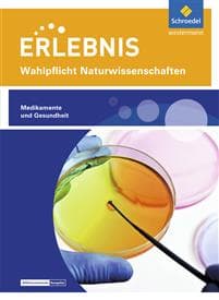 Erlebnis Naturwissenschaften. Themenheft Medikamente und Gesundheit: Wahlpflichtfach